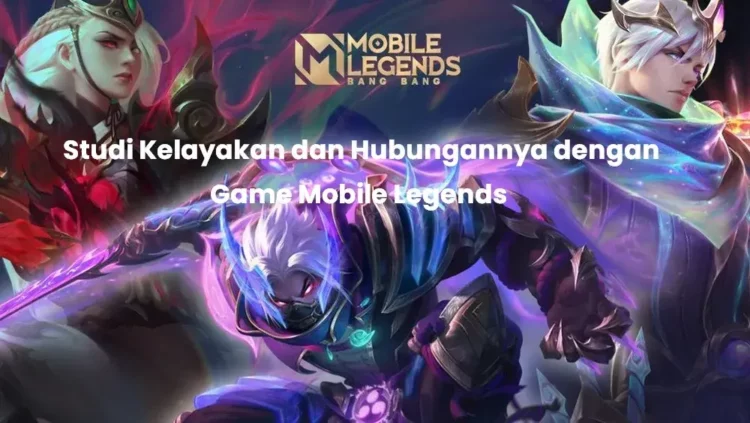 Studi Kelayakan dan Hubungannya dengan Game Mobile Legends