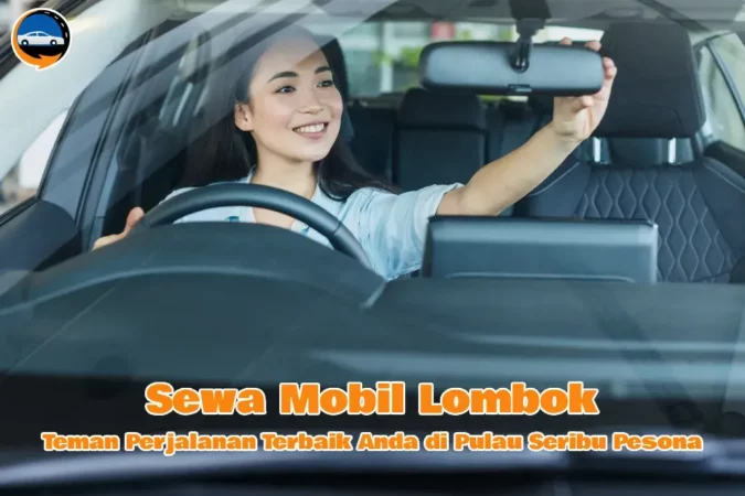 Sewa Mobil Lombok Teman Perjalanan Terbaik Anda di Pulau Seribu Pesona