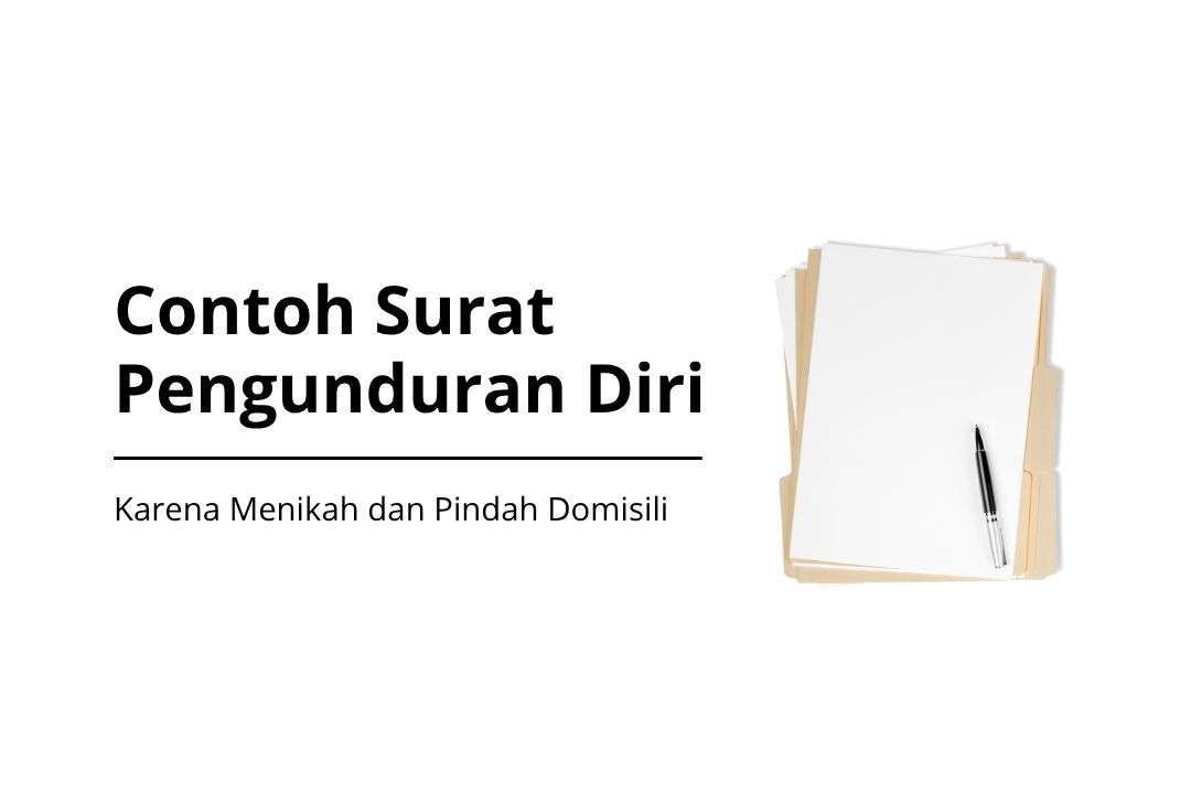 Contoh Surat Pengunduran Diri karena Menikah dan Pindah Domisili